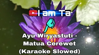 Download Ayu Wiryastuti - Matua Cerewet (Karaoke Slowed) MP3