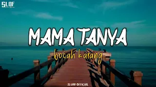 mama tanya bocah karang lirik lagu 