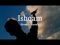 Download Lagu Ishqam [Slowed + reverb]-mika singh ft. #slowedreverb #song #ishqam