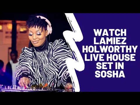 Download MP3 WATCH Lamiez Holworthy live house set in Soshanguve