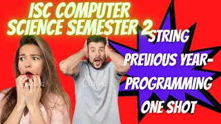 ISC COMPUTER SCIENCE PYQ STRING PROGRAMMING ONE SHOT REVISION HOW TO WRITE STRING PROGRAMS
