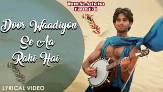 door waadiyon se aa rahi hai lyrical video sonu nigam tum se achcha kaun hai hindi love song