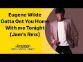 Download Lagu Eugene Wilde - Gotta Get You Home With me Tonight [Jam's Rmx]