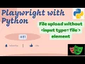 Playwright with Python File Upload without input type file element using Playwright