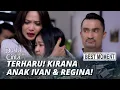 BEST MOMENT BIKIN MEWEK KEBENARAN TERUNGKAP! KIRANA ANAK IVAN \u0026 REGINA! - DUSTA DI BALIK CINTA