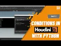 Day 7 - Conditions in Houdini with Python Houdini 10 Day Introduction to Python