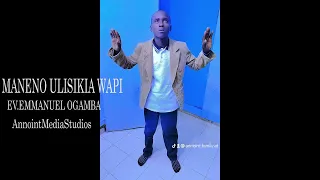 MANENO MANENO ULISIKIA WAPI BY EMANUEL OGAMBA OFFICIAL AUDIO 