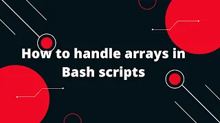 Bash Scripting Tutorial How to handle arrays in Bash scripts
