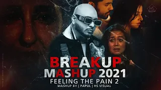 Breakup Mashup 2021 | Feeling the pain 2 | Ft. Bpraak | Neha Kakkar | Nora Fatehi | Papul HS Visual