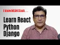 Should you Learn React Python And Django when you are learning MEAN Stack