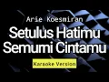 Download Lagu Setulus Hatimu Semurni Cintamu - Arie Koesmiran ( Karaoke )