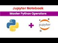 Master Python Operators in Jupyter Notebook 2024 Complete Guide
