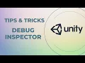 Debug Inspector in Unity Tips and Tricks
