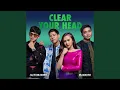 Download Lagu CLEAR YOUR HEAD