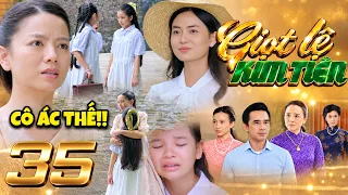 GIỌT LỆ KIM TIỀN Tập 35 Hương tức điên MẮNG Phụng vì NHẪN TÂM đứng nhìn khi bé Thỏ CHỊU TỦI NHỤC