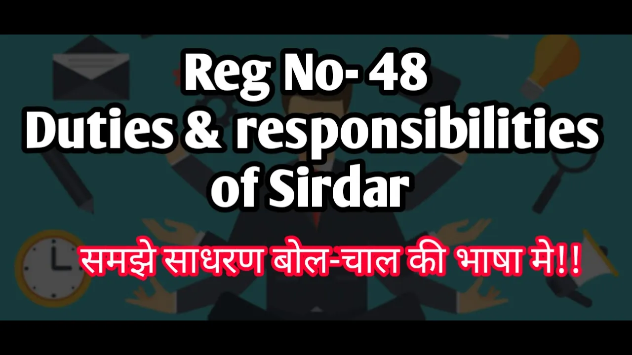 Regulation No-48 Duties & responsibilities of Sirdar || Sirdar के कर्तव्य एवमं जिम्मेदारियां||