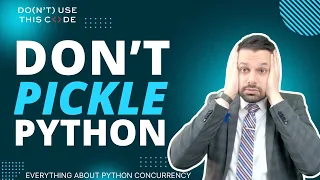 Do Pickles Nerf Multiprocessing in Python Everything About Python Concurrency Part 6