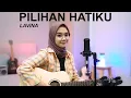 Download Lagu PILIHAN HATIKU - LAVINA ( ACOUSTIC COVER BY REGITA ECHA )