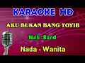 Lagu AKU BUKAN BANG TOYIB - Wali Band | KARAOKE Nada Wanita, HD