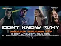 Lagu DJ I DONT KNOW WHY VIRAL TIKTOK‼️FULLBASS PARTY HOREG JEDAG JEDUG VELOCITY MENGKANE ARMUSICOFFICIAL