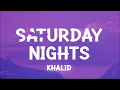 Khalid - Saturday Nights (Lyrics)
