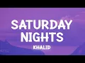 Download Lagu Khalid - Saturday Nights (Lyrics)