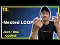 Why and How to use Nested LOOPS in JAVA JAVA DSA COMPLETE COURSE
