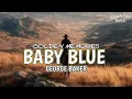 Lagu BABY BLUE - COUNTRY MUSIC (GEORGE BAKER) || COVER