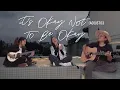 Download Lagu KOTAK - ITS OKAY NOT TO BE OKAY (Kotakustik)
