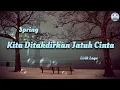 Download Lagu Kita Ditakdirkan Jatuh Cinta - Spring (Lirik Lagu)