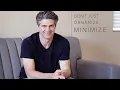 Don t Just Organize Minimize