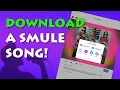 Lagu Download a Smule Video | Download a song from Smule | Smule Help | Smule Tips