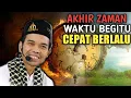 Download Lagu AKHIR ZAMAN❗WAKTU BEGITU CEPAT BERLALU - UASTAD ABDUL SOMAD