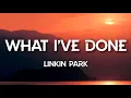 Download Lagu Linkin Park - What I've Done (Lyrics)