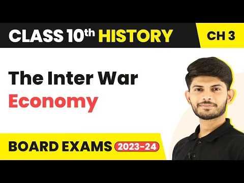 Class 10 History Chapter 3 The Inter War Economy - The Making of a Global World 2023-24 - Social Science video for Grade 10