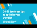 20 - 21 Developer tips to optimize your workflow