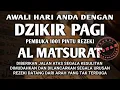 Download Lagu ALLAH LANCARKAN SEGALANYA PUTAR DAN DENGARKAN DZIKIR PAGI PEMBUKA PINTU REZEKI ALMATSURAT PAGI