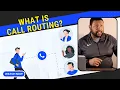 What is Call Routing How it Works