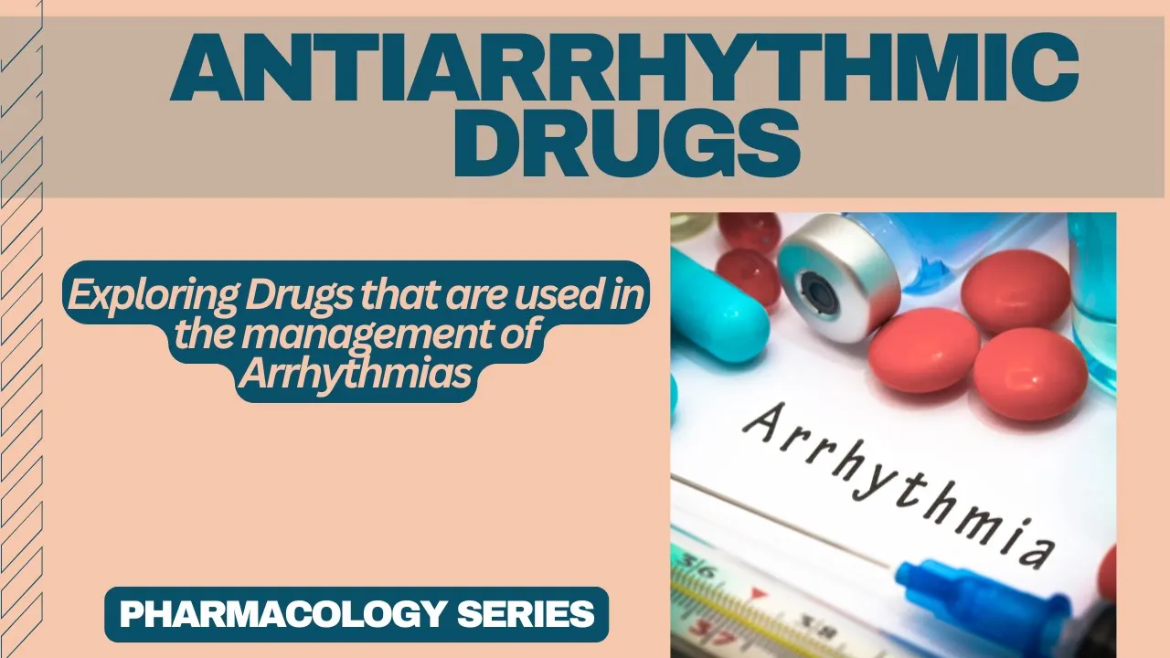 Antiarrhythmics - Drugs used in management of Arrhythmias | Pharmacology Series