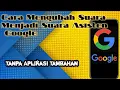 Lagu CARA MENGUBAH SUARA GOOGLE DI ANDROID -BIKIN SUARA GOOGLE