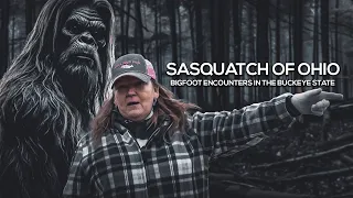 sasquatch in ohio bigfoot encounters in the buckeye state bigfoot documentary