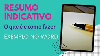 RESUMO INDICATIVO: O que é e como fazer / Explicação e exemplo prático no WORD