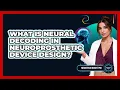 What Is Neural Decoding In Neuroprosthetic Device Design - Neurotech Insight Pro