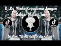Download Lagu DJ KU MINTA KEPADAMU JANGAN KELUAR MALAM INI | DJ CINTA TERLARANG VIRAL TIKTOK TERBARU 2025 !