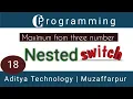 Step - 18 Nested Switch case Find the maximum from three numbers