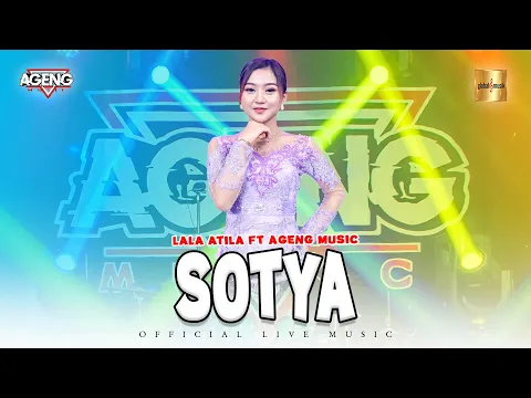 Download MP3 Lala Atila ft Ageng Music - Sotya (Official Live Music)