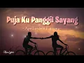 Puja Ku Panggil Sayang -Aprilian feat Fauzana(Lyrics)