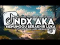 Download Lagu DJ KINI KU HANYA BISA MENGAGUMIMU || NDX AKA - MENUNGGU BERAKHIR LUKA STYLE KONDANG VIRAL TIKTOK
