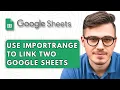 How To Use IMPORTRANGE to Link Two Google Sheets 2025 Guide