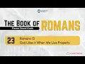 Romans 13 - God Likes it When We Live Properly